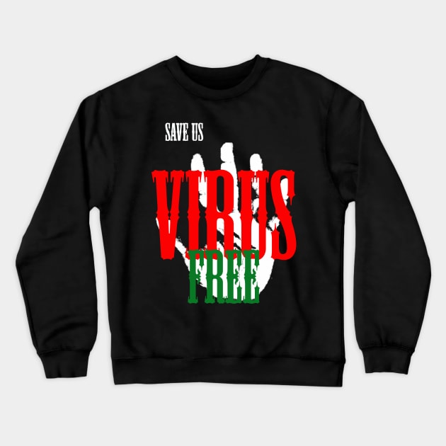 Save us virus free Crewneck Sweatshirt by Otaka-Design